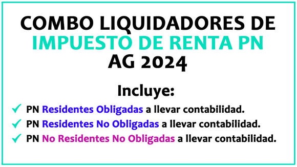Combo  3 Liquidador de ImpoRenta PN AG 2024 - Residentes, No Residentes no obligados a llevar contabilidad y Obligado a llevar contabilidad
