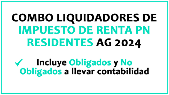 Combo Impuestos de Renta PN AG 2024 : Incluye PN Residentes Obligados y No Obligados a llevar contabilidad